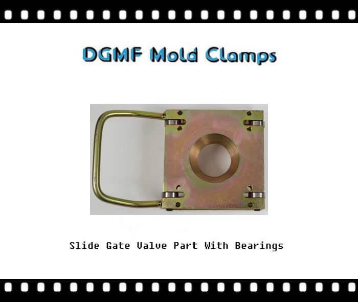 Slide Gate Valve Part With Bearings - DGMF Mold Clamps Co., Ltd
