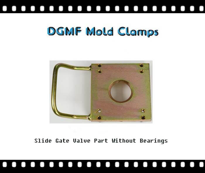 Slide Gate Valve Part Without Bearings - DGMF Mold Clamps Co., Ltd